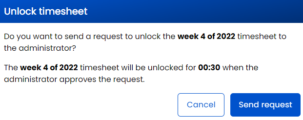 The Unlock timesheet dialog asking whether to send a request to the administrator for a given week, noting the timesheet will be unlocked for 00:30 once approved, with Cancel and Send request buttons.